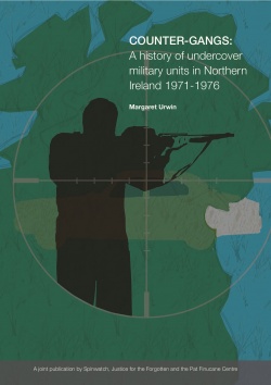 Click the image to download COUNTER-GANGS: A history of undercover military units in Northern Ireland 1971-1976 by Margaret Urwin, a joint publication of Spinwatch, the Pat Finucane Centre and Justice for the Forgotten.